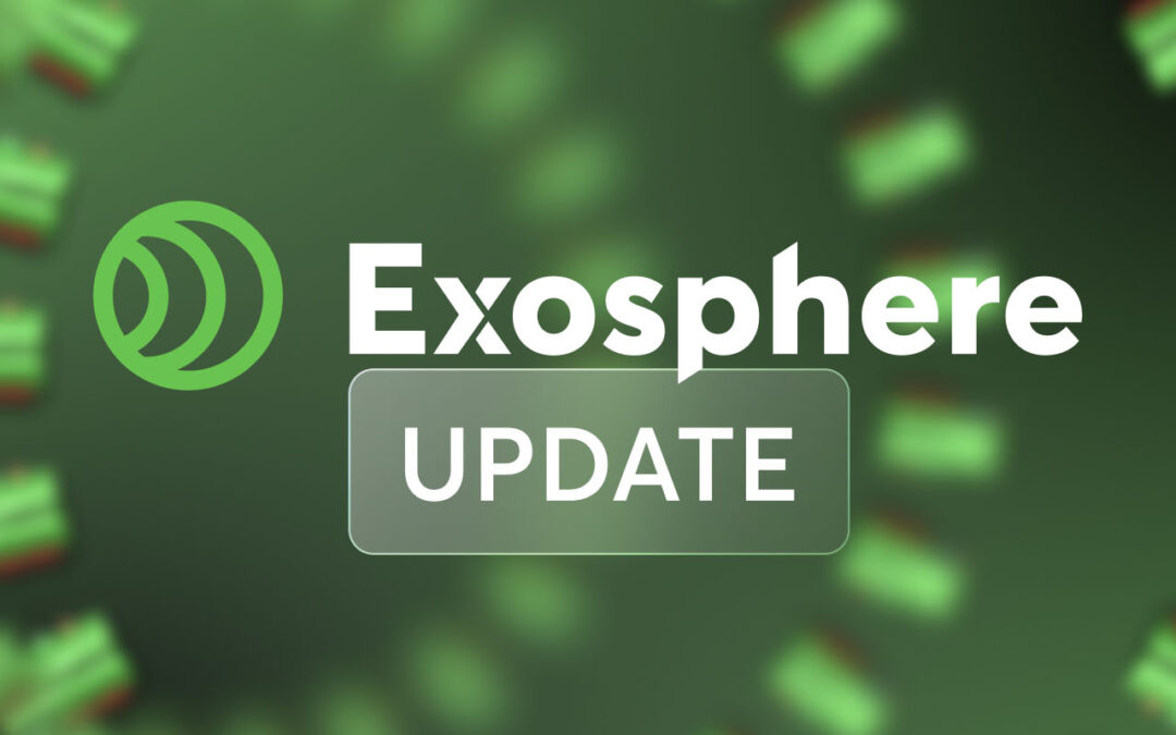 Your workflow boost with the new Exosphere update