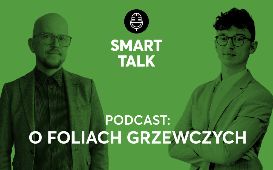 Smart Talk | Odc. 3 – Leszek Łuczyn z Heat Decor o foliach grzewczych
